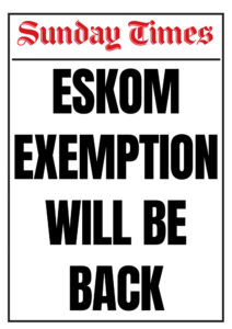 Sunday Times 9 April 2023 - Eskom exemption will be back